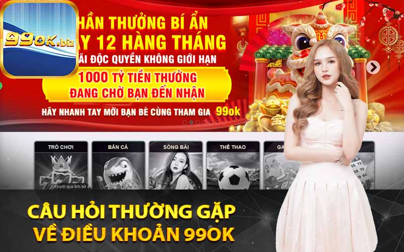 Câu hỏi thường gặp về điều khoản 99OK