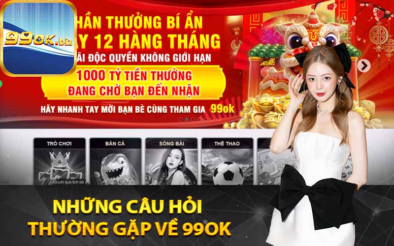 Những câu hỏi thường gặp về 99OK