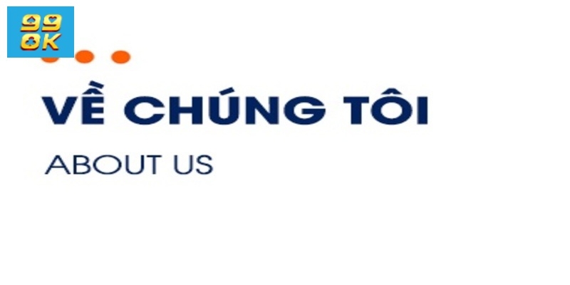 Về chúng tôi 99OK - Thương hiệu cá cược uy tín năm 2026 3 Về chúng tôi - Hướng đi và sứ mệnh chủ chốt của nhà cái