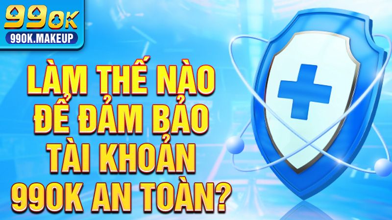 Không chia sẻ tài khoản đăng nhập 99OK với bất kỳ ai